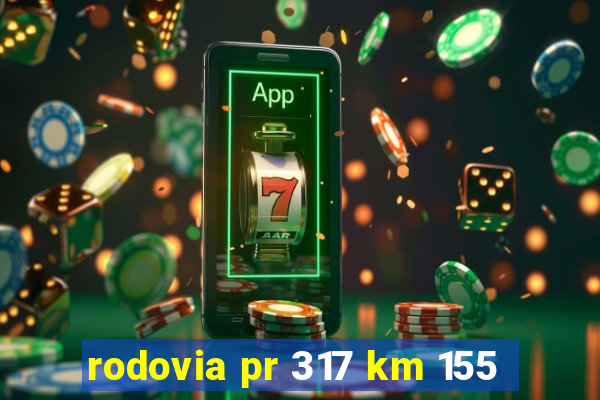 rodovia pr 317 km 155