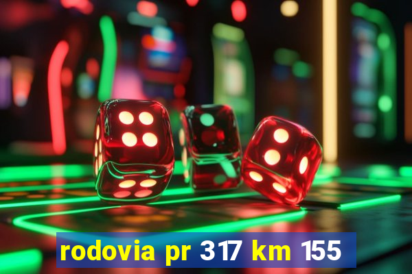 rodovia pr 317 km 155