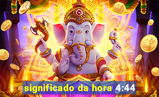 significado da hora 4:44