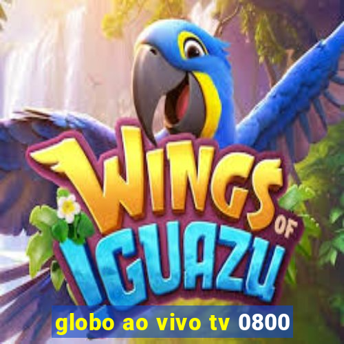 globo ao vivo tv 0800