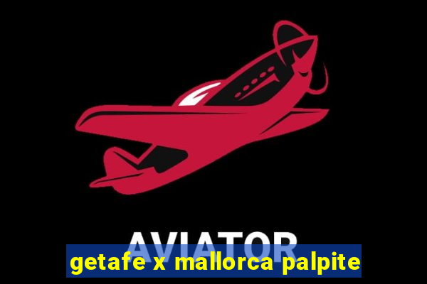 getafe x mallorca palpite