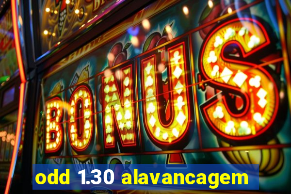 odd 1.30 alavancagem