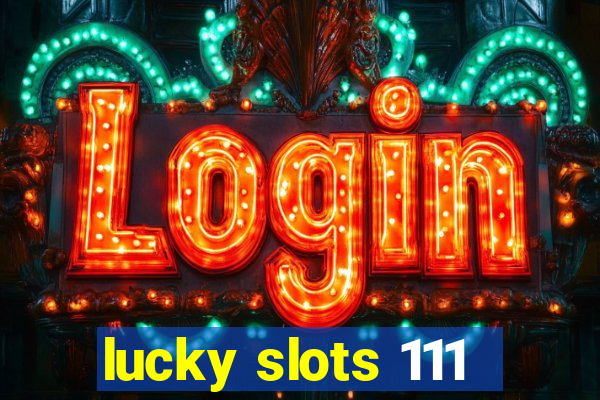 lucky slots 111