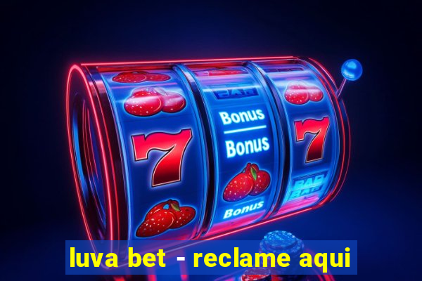 luva bet - reclame aqui