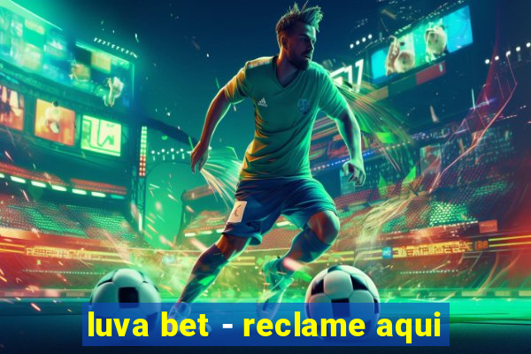 luva bet - reclame aqui