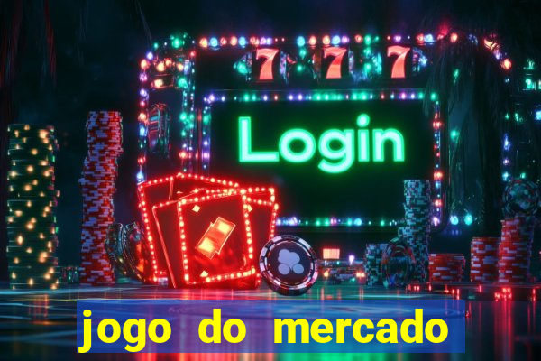 jogo do mercado com dinheiro infinito