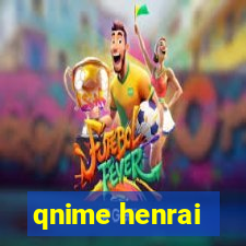 qnime henrai