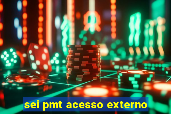 sei pmt acesso externo