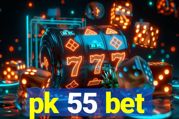 pk 55 bet