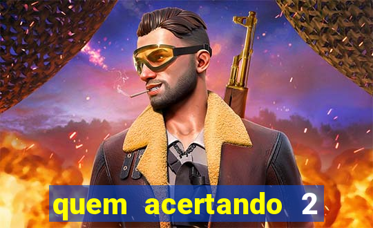 quem acertando 2 numeros mega sena ganha