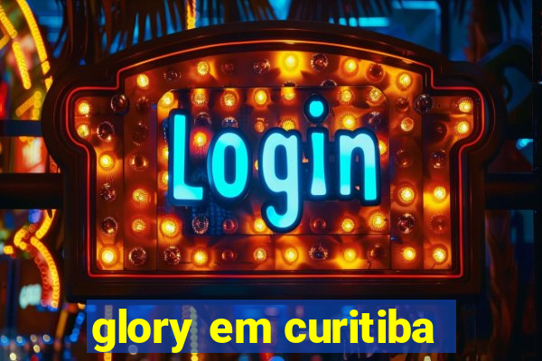 glory em curitiba