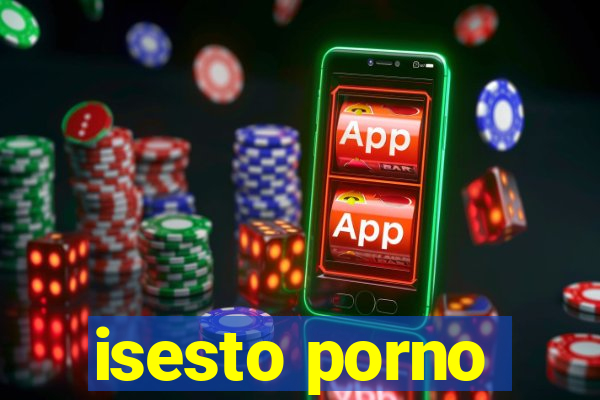 isesto porno