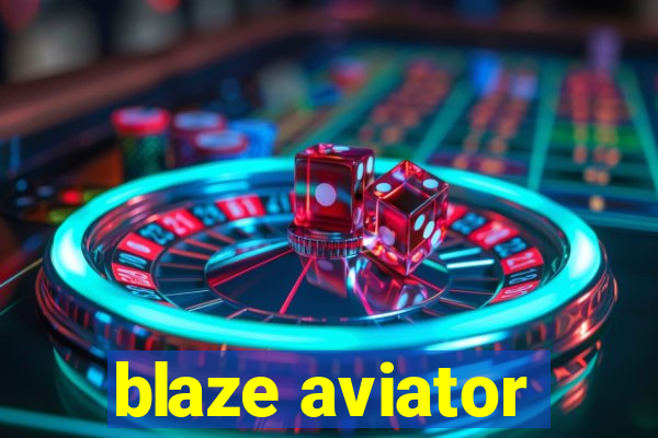 blaze aviator