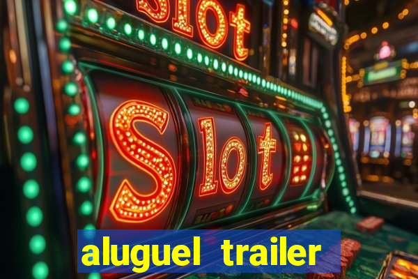 aluguel trailer porto alegre