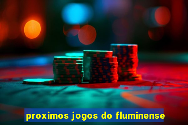 proximos jogos do fluminense