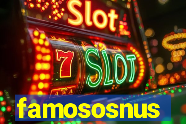 famososnus