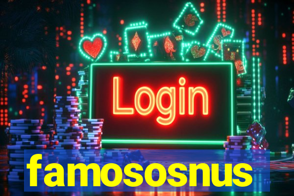 famososnus