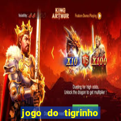 jogo do tigrinho que ganha dinheiro no cadastro