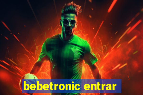 bebetronic entrar