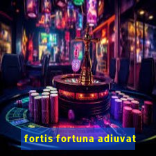 fortis fortuna adiuvat