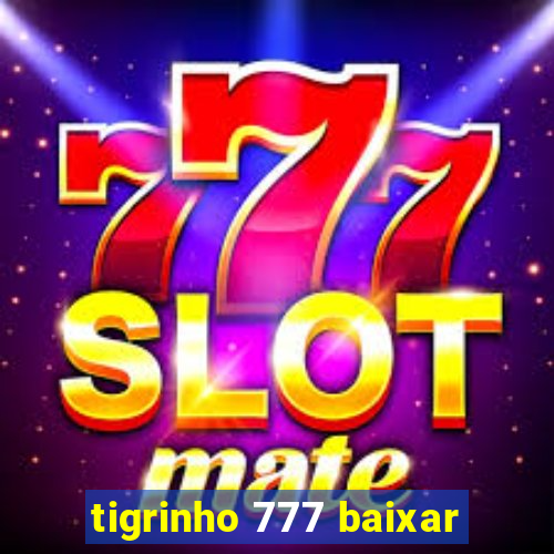 tigrinho 777 baixar