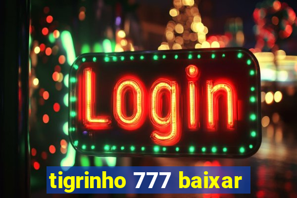 tigrinho 777 baixar