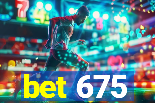 bet 675