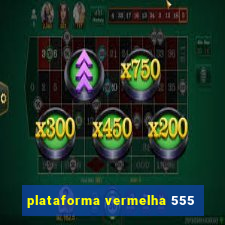 plataforma vermelha 555