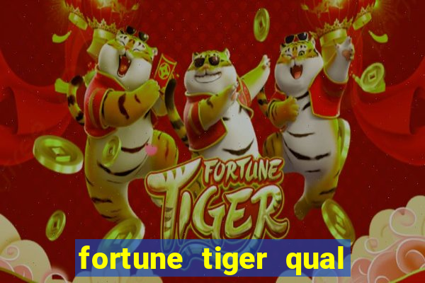 fortune tiger qual a melhor plataforma