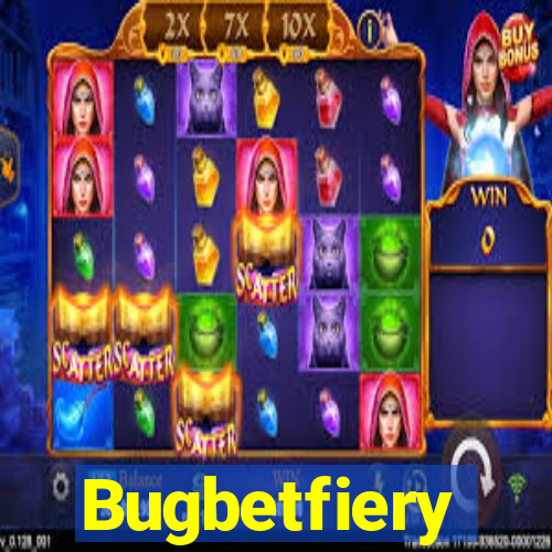 Bugbetfiery