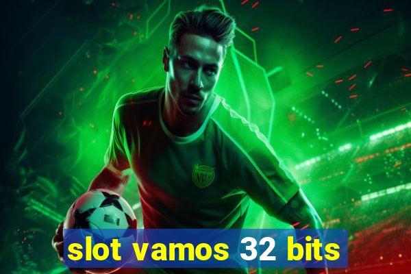 slot vamos 32 bits