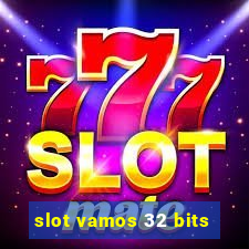 slot vamos 32 bits