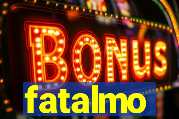 fatalmo