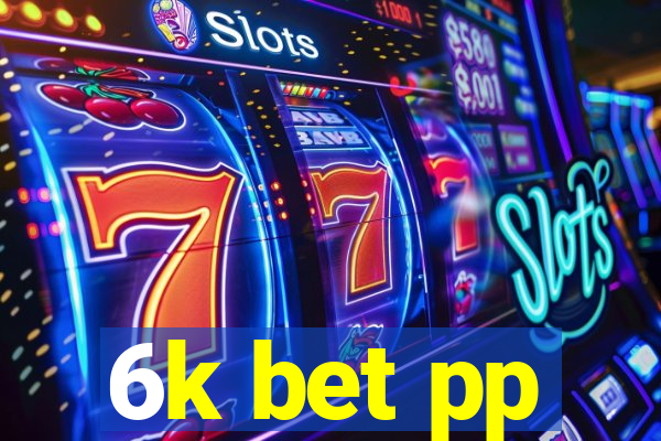 6k bet pp