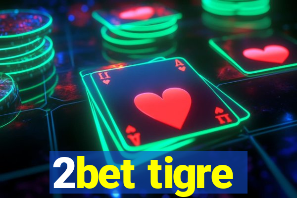 2bet tigre