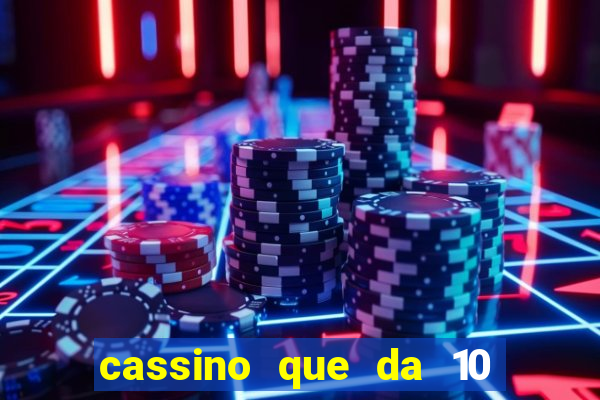 cassino que da 10 reais no cadastro