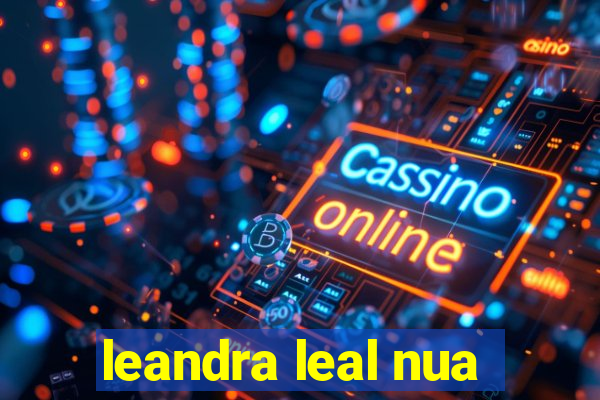 leandra leal nua