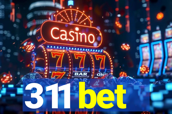 311 bet