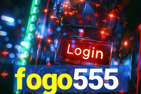 fogo555