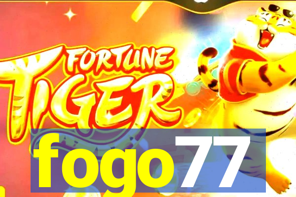 fogo77