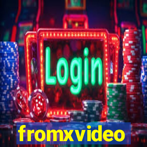 fromxvideo