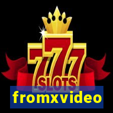 fromxvideo