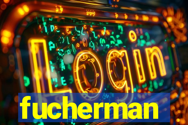 fucherman