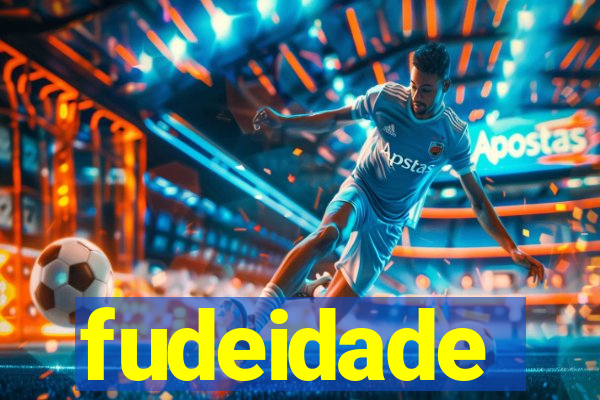 fudeidade