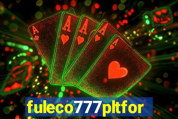 fuleco777pltfor