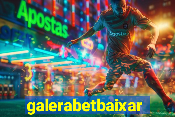 galerabetbaixar