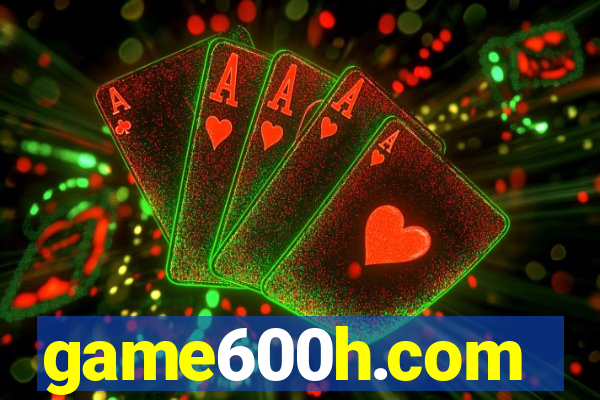 game600h.com