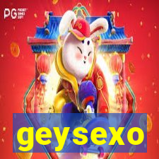 geysexo