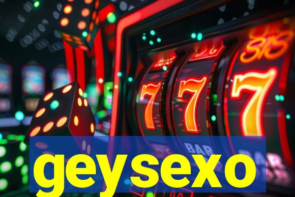 geysexo