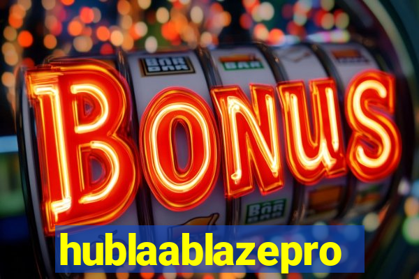 hublaablazepro